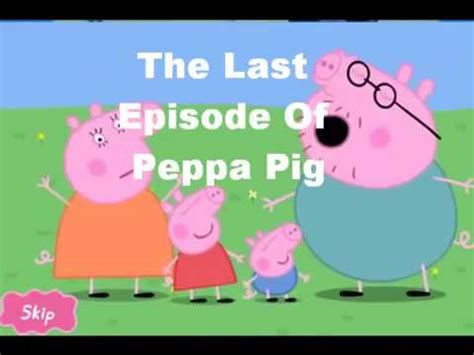 peppa episodes|peppa pigs last episode.